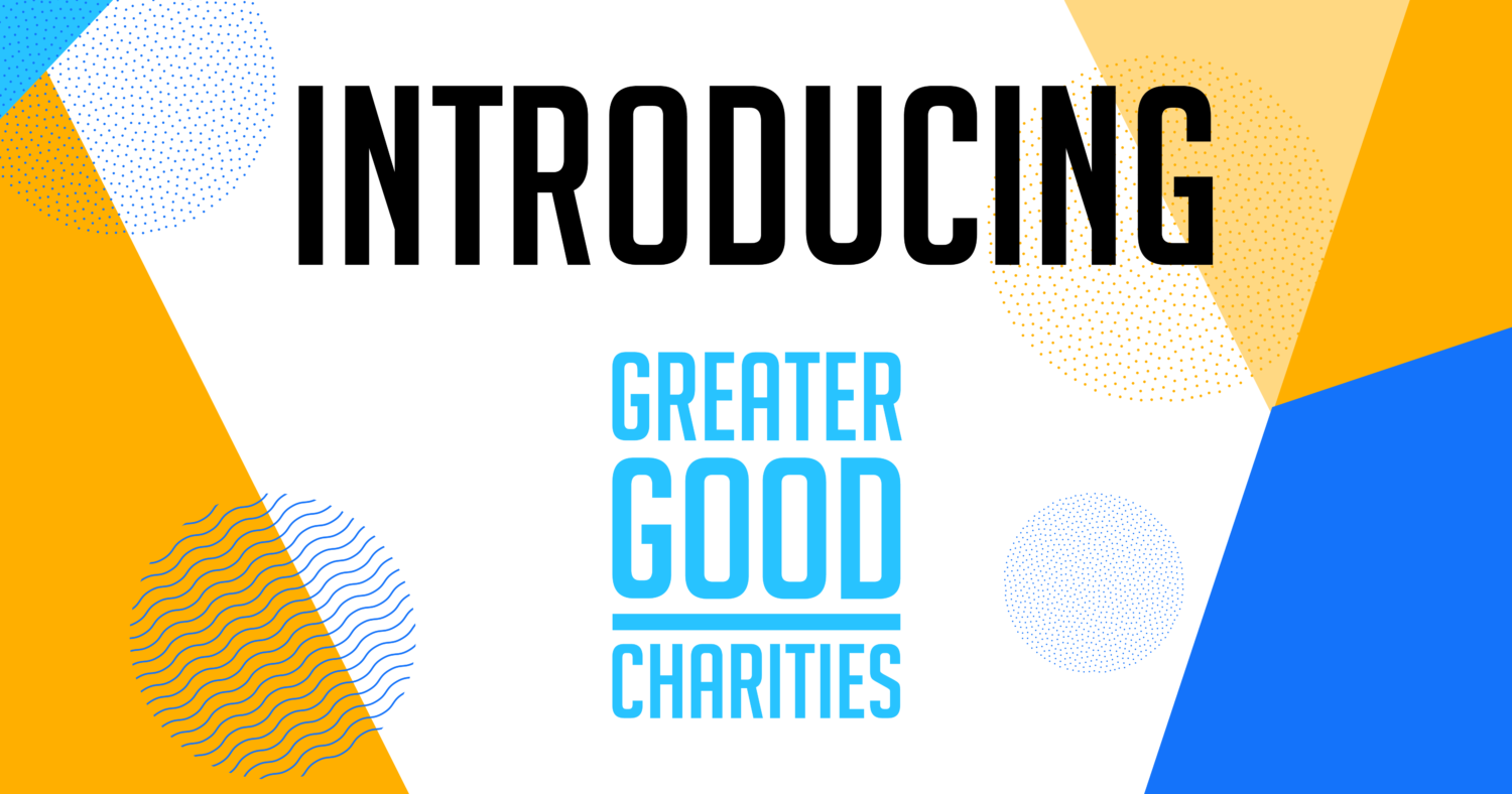 introducing Greater Good Charities